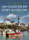 [Kommissar Dupin 04] • Un Cadaver en Port Du Belon